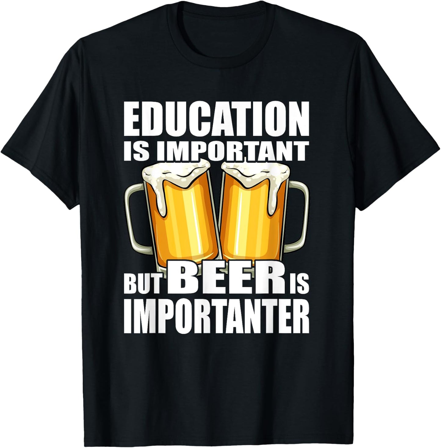 Education is important but Beer is importanter T-Shirt - T-Shirt | Black