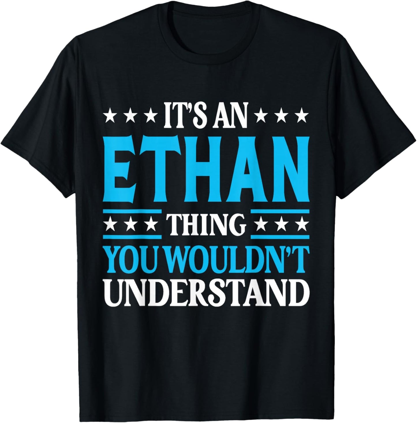 It's An Ethan Thing Wouldn't Understand First Name Ethan T-Shirt - T-Shirt | Black