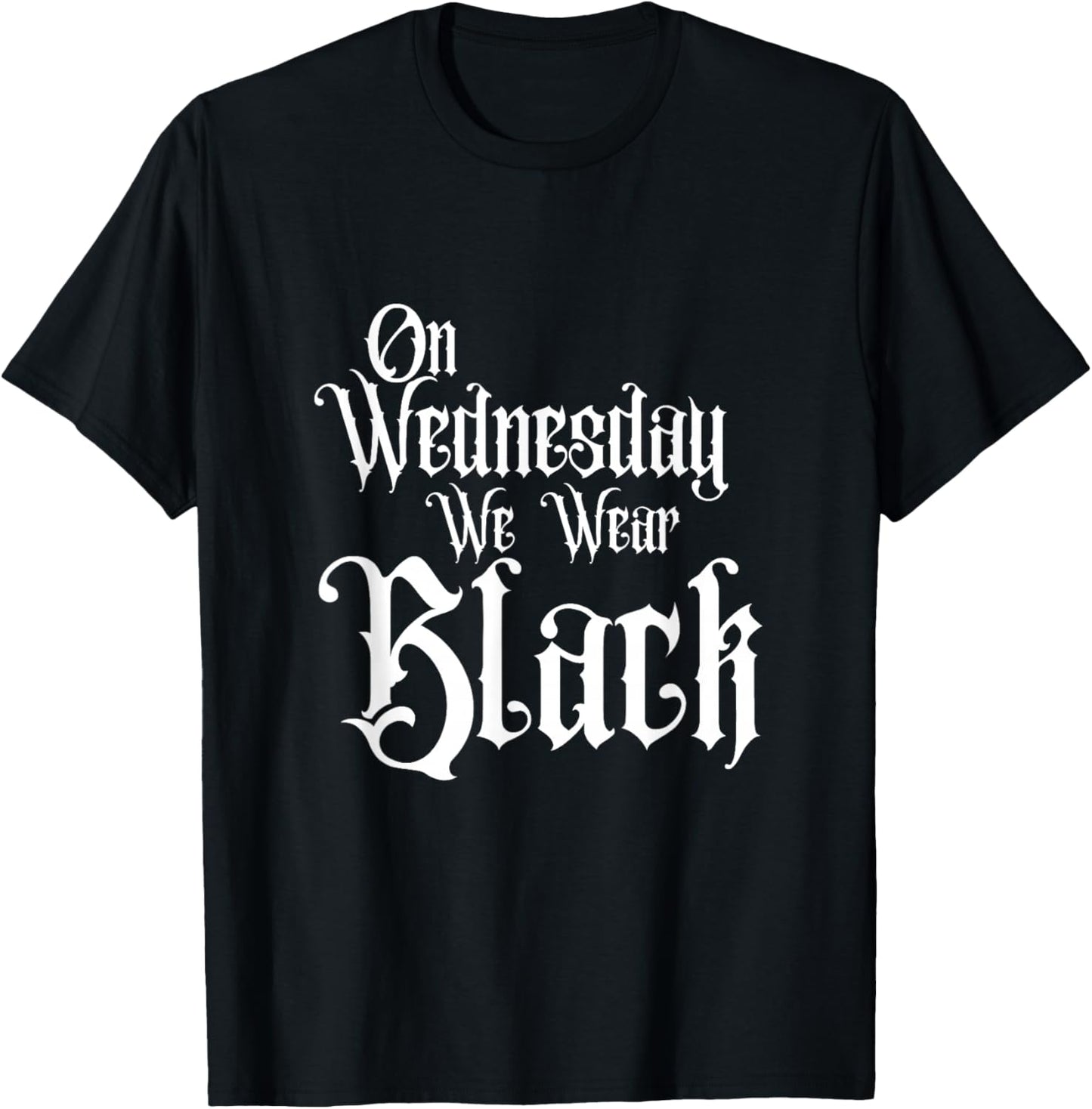 ON Wednesday WE WEAR Black, Fun Gothic Family, Dark Comedy T-Shirt - T-Shirt | Black