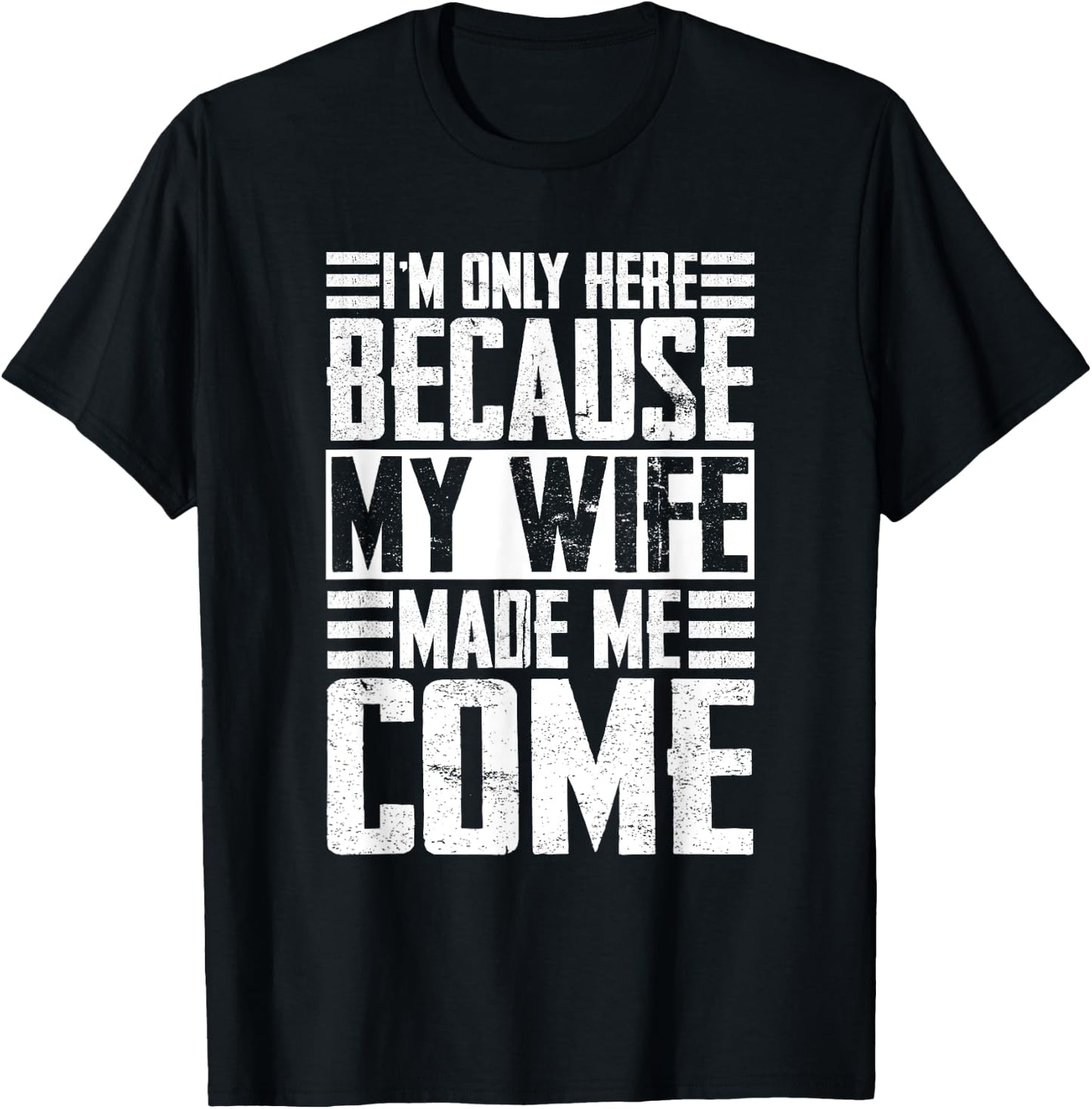 I'm only here because my wife made me come Wife T-Shirt - T-Shirt | Black