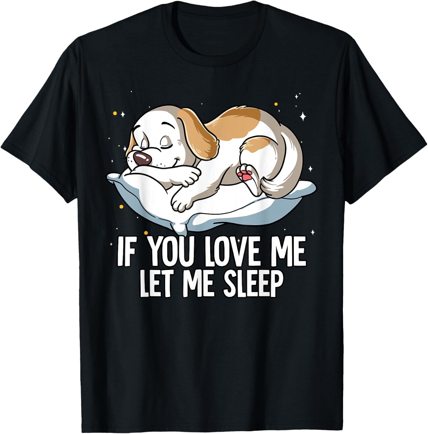 If You Love Me Let Me Sleep Dog Men Women Kids T-Shirt - T-Shirt | Black
