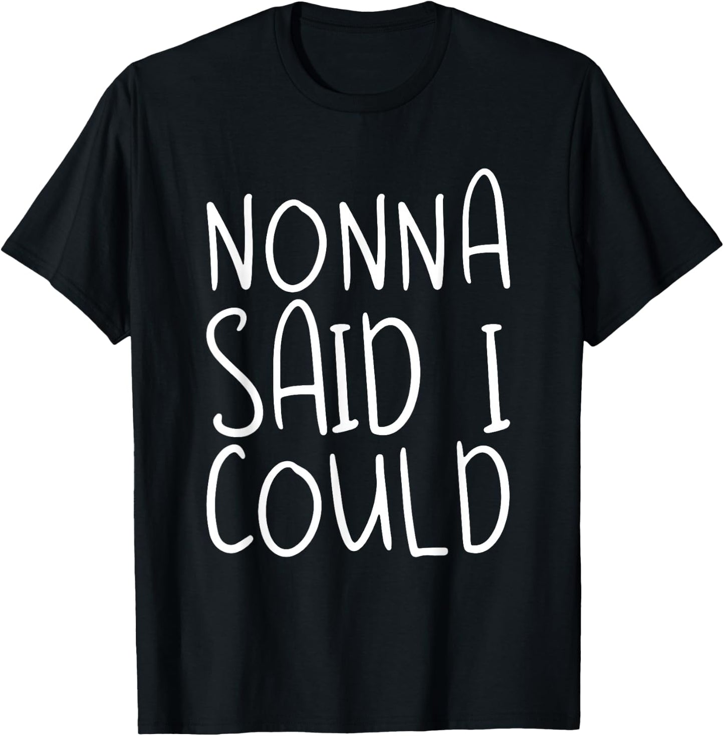 Nonna Said I Could Toddler Design From Grandma Grandpa T-Shirt - T-Shirt | Black
