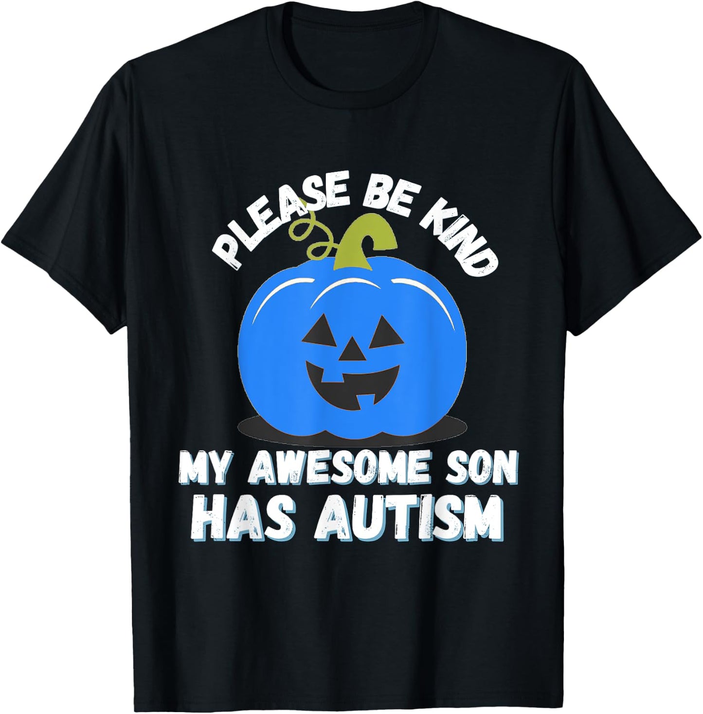 Blue Pumpkin Bucket Halloween Be Kind My Son Has Autism T-Shirt - T-Shirt | Black