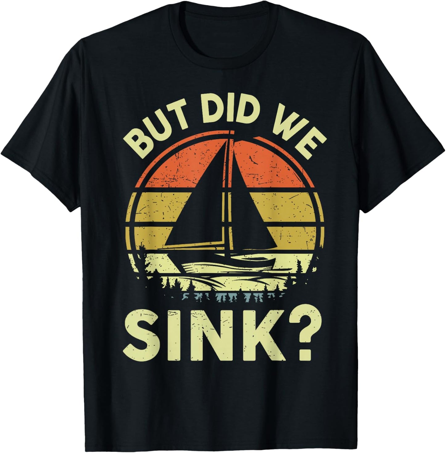 Boat Captain-Shirt But Did We Sink Funny Sailing Sailboat T-Shirt - T-Shirt | Black