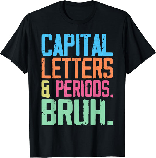 Capital Letters And Periods Bruh, ELA Teacher Funny Women T-Shirt - T-Shirt | Black