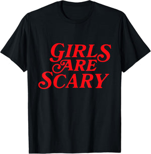 Girls Are Scary Funny T-Shirt - T-Shirt | Black