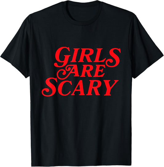 Girls Are Scary Funny T-Shirt - T-Shirt | Black