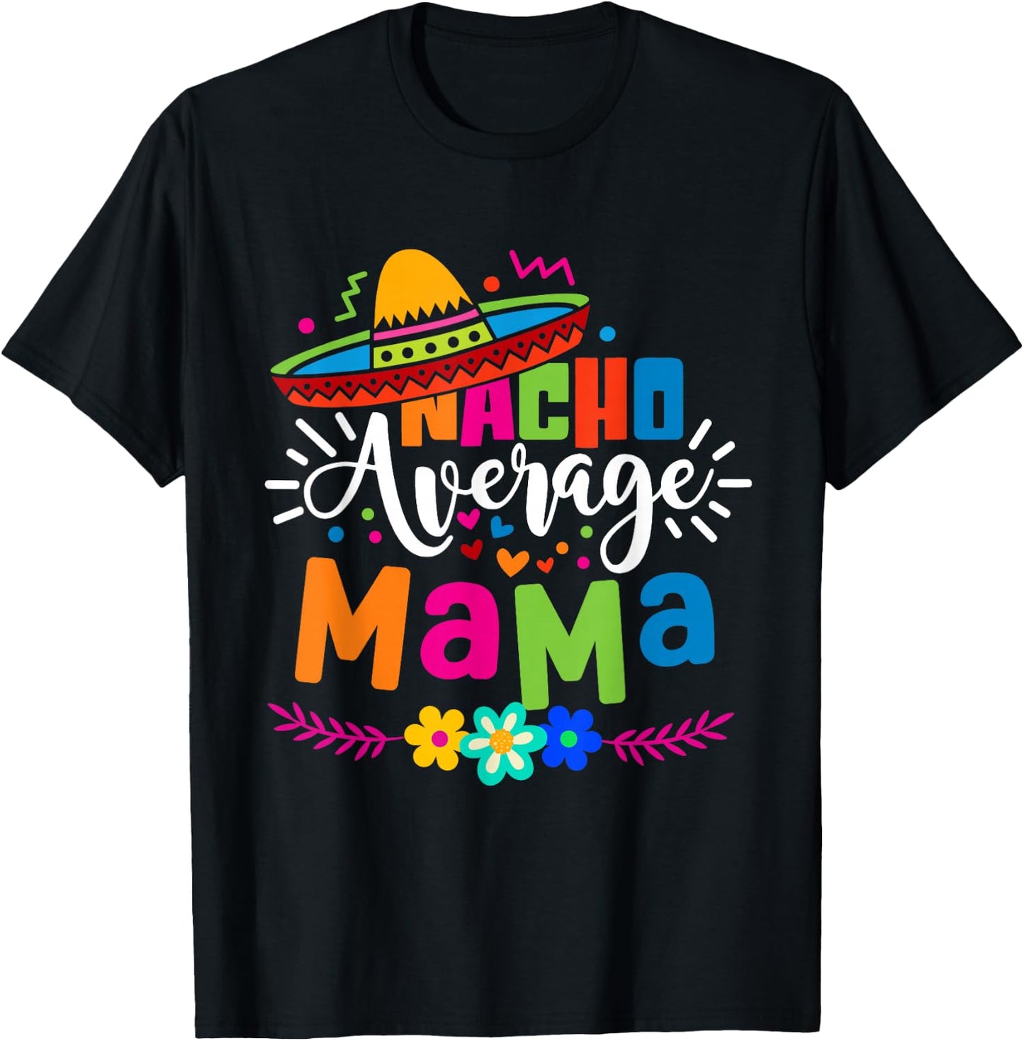 Nacho Average Mama Cinco de mayo Mom Mother Mexican Fiesta T-Shirt - T-Shirt | Black