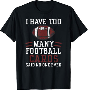 Card Collector: I Have Too Many Footbal... American Football T-Shirt - T-Shirt | Black
