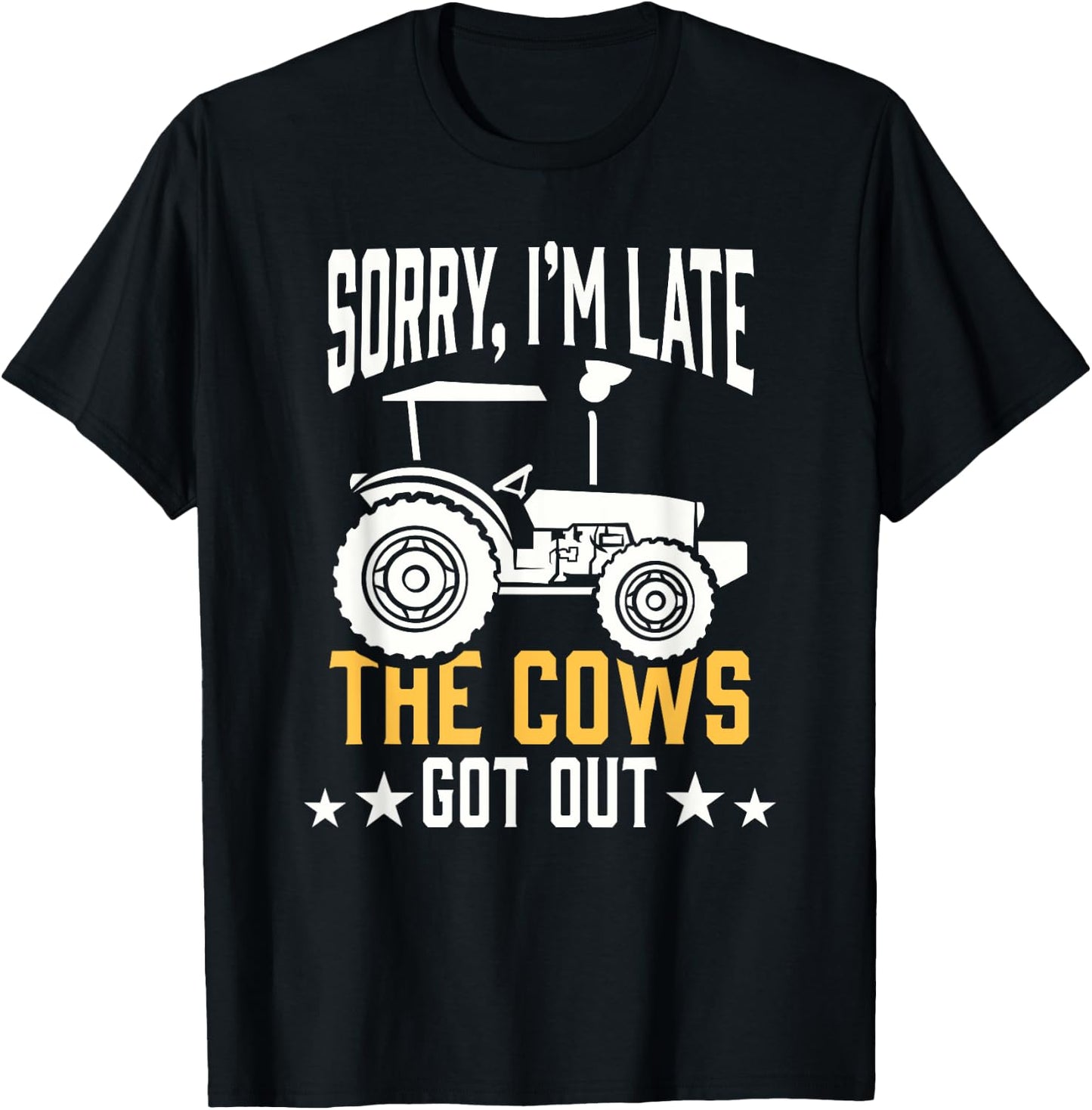 Sorry I'm Late The Cows Got Out Farmer T-Shirt - T-Shirt | Black