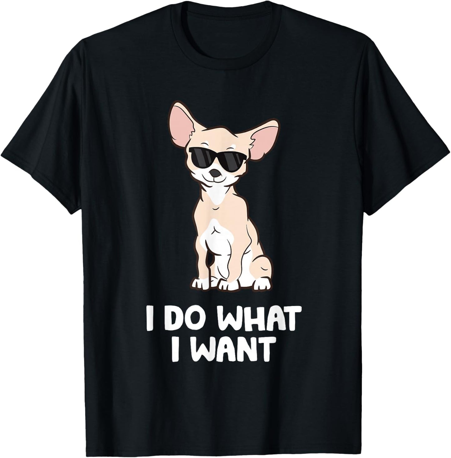 Chihuahua Gifts And For Dog Owners Chihuahua Dog I Do What I Want Chihuahua Black T-Shirt - T-Shirt | Black