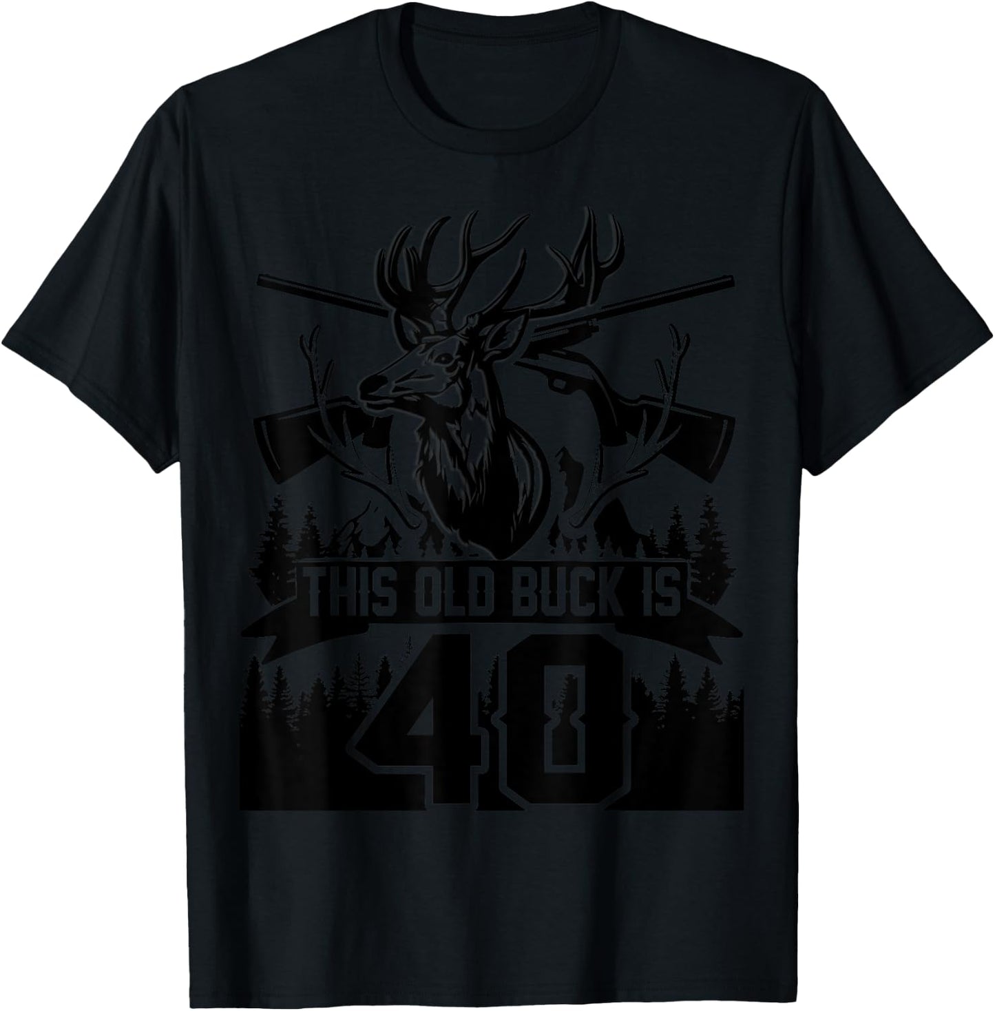 This Old Buck Is 40: 40 Old Deer Hunter 40th Birthday Deer T-Shirt - T-Shirt | Black