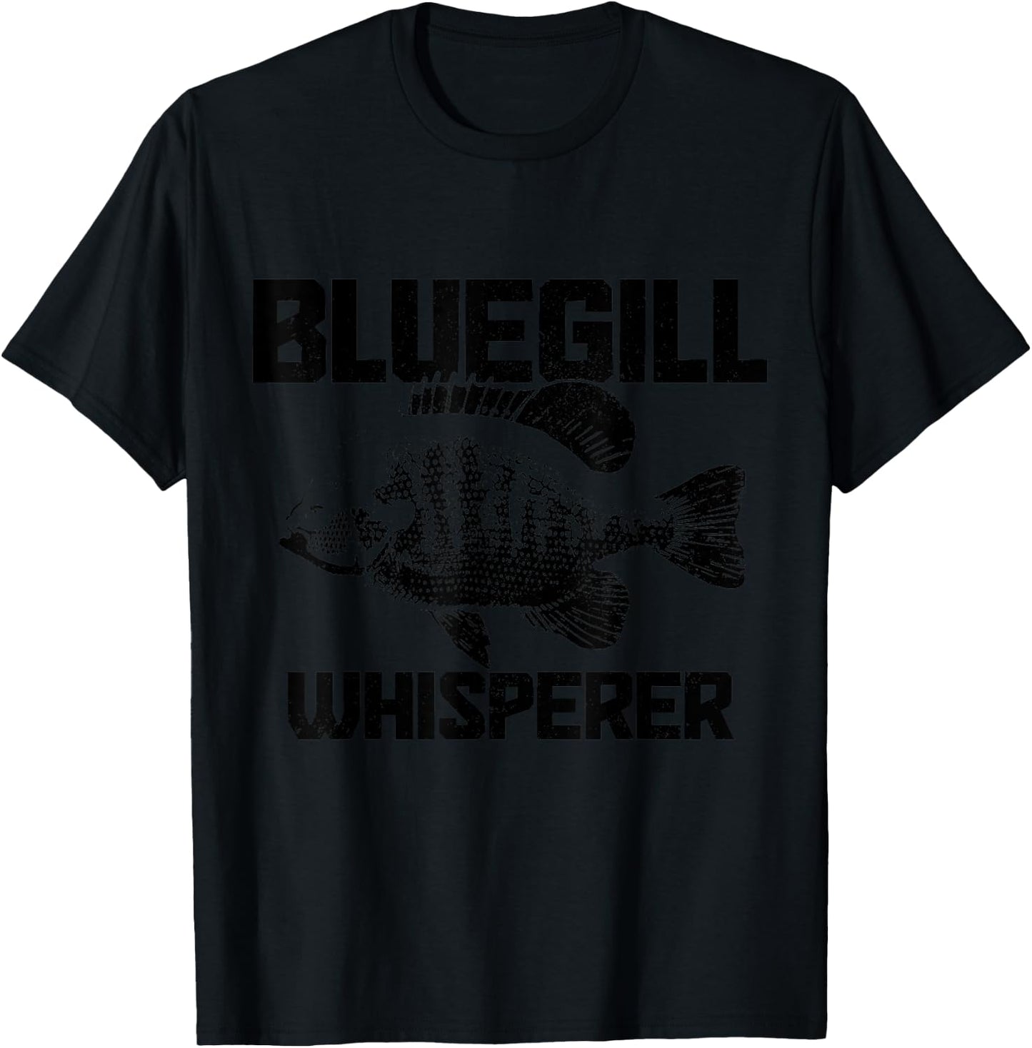 Bluegill Whisperer Bluegill Fishing Fisherman T-Shirt - T-Shirt | Black