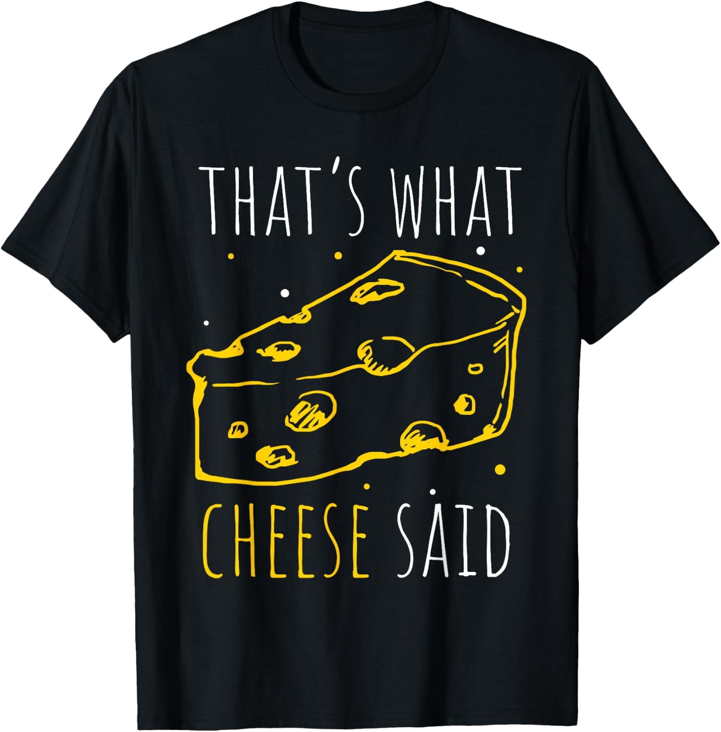 That's What Cheese Said T-Shirt - T-Shirt | Black