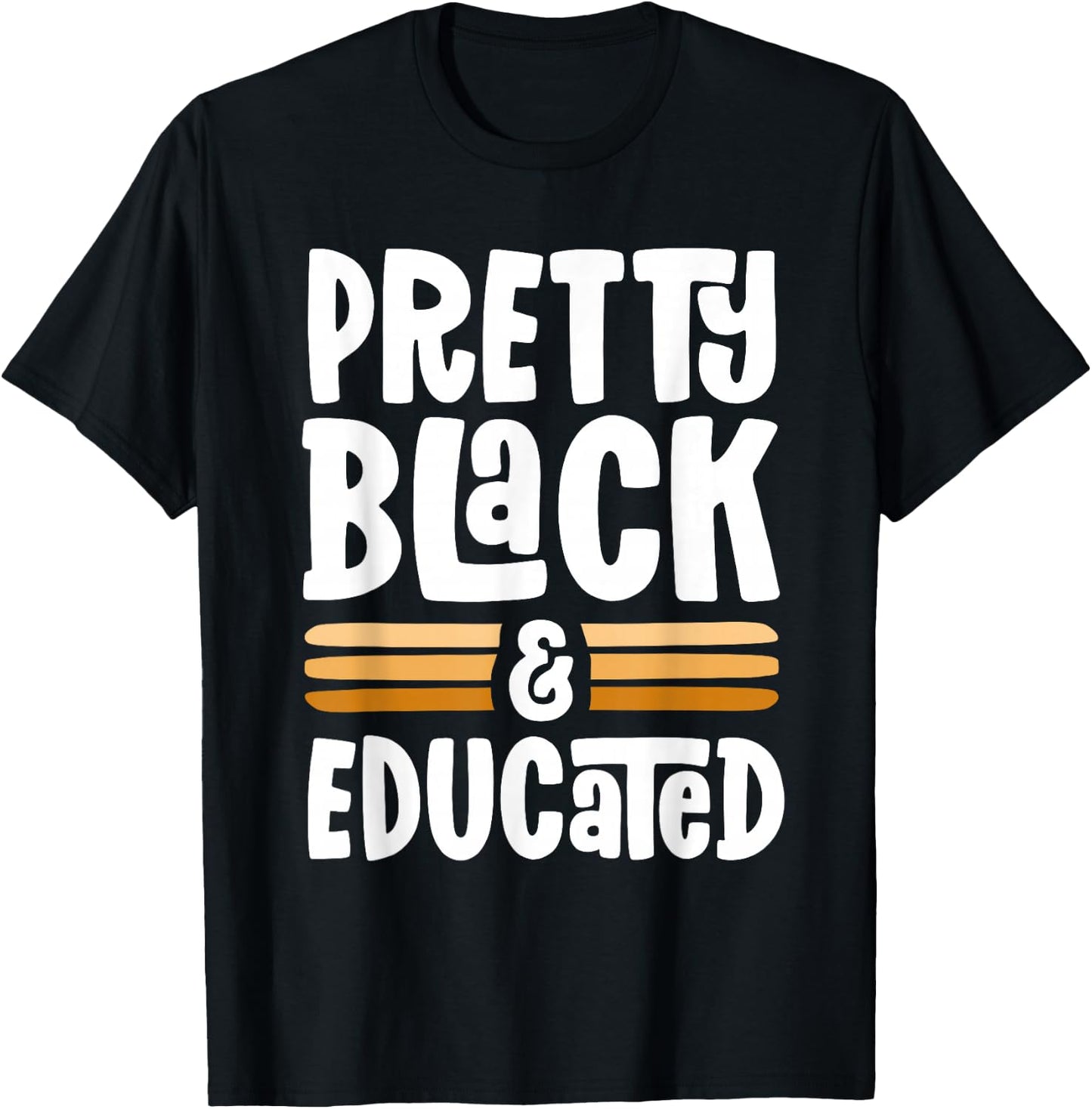 Pretty Black and Educated Proud Black History Melanin T-Shirt - T-Shirt | Black