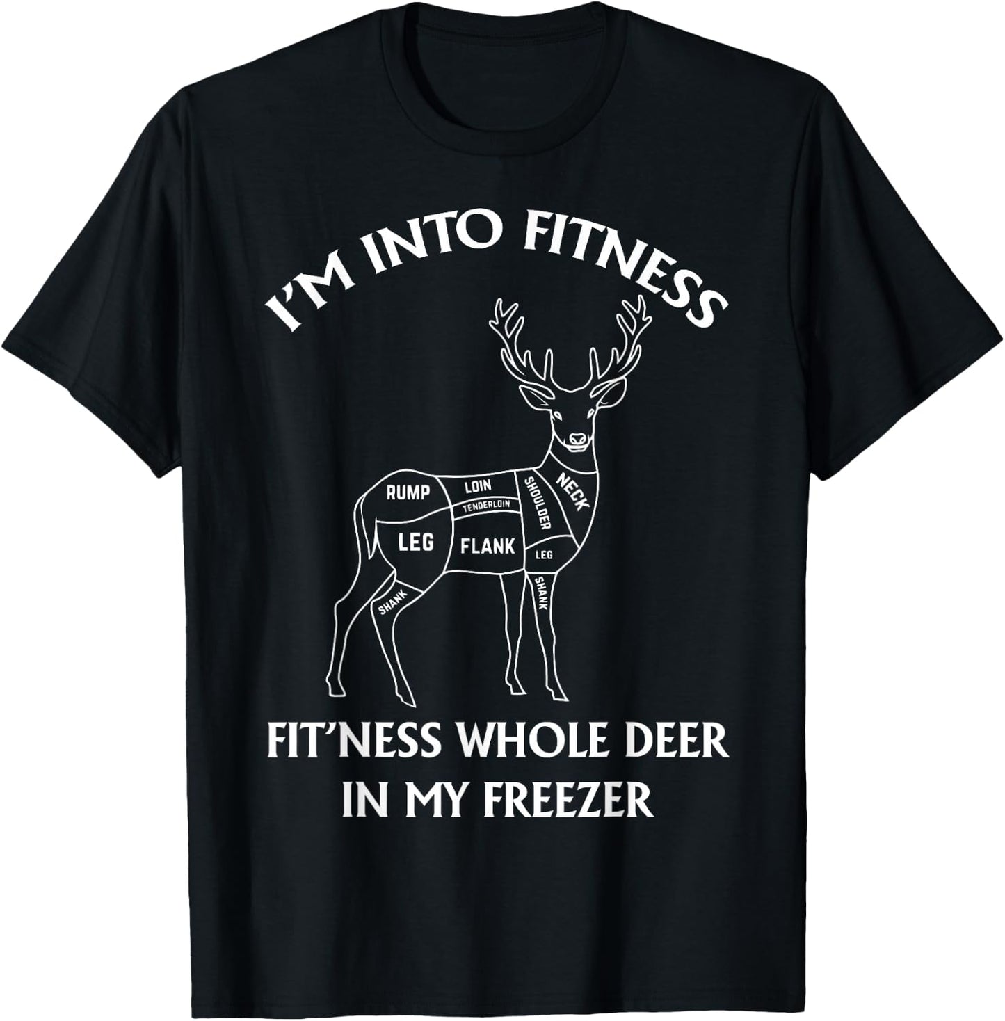 I'm in Fitness, Funny Deer Hunting, For Hunters T-Shirt - T-Shirt | Black