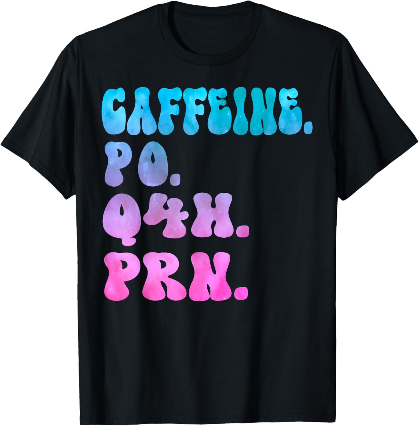Caffeine Po Q4h Prn Perioperative Nurse Week Women Tie dye T-Shirt - T-Shirt | Black