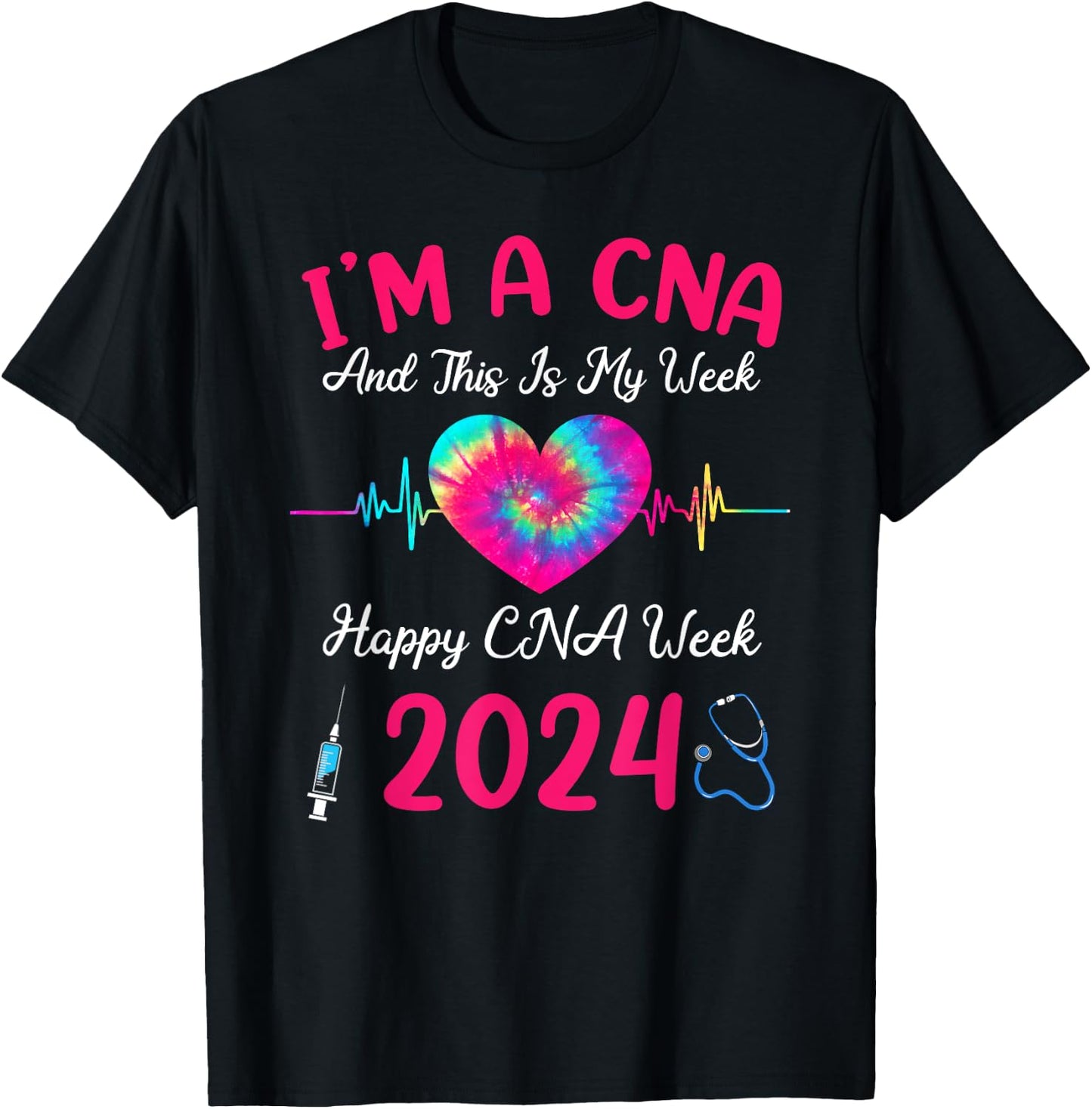 Tie Dye I'm A CNA This Is My Week Happy Nurse Week 2024 T-Shirt - T-Shirt | Black