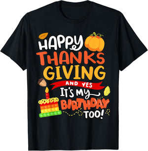 Happy Thanksgiving and Yes It's My Birthday Too! T-Shirt - T-Shirt | Black