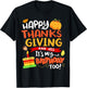 Happy Thanksgiving and Yes It's My Birthday Too! T-Shirt - T-Shirt | Black