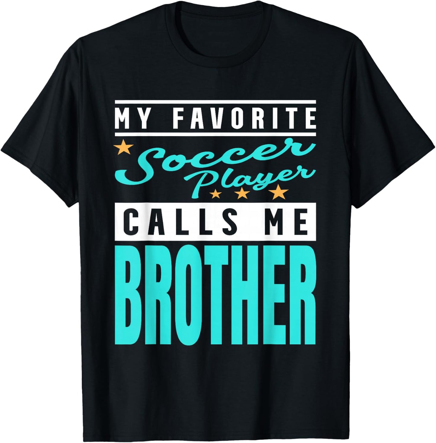 My Favorite Soccer Player Calls Me Brother, Soccer Brother T-Shirt - T-Shirt | Black
