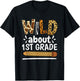 Wild About 1St Grade, School Grade Teacher Women Girls Kids T-Shirt - T-Shirt | Black