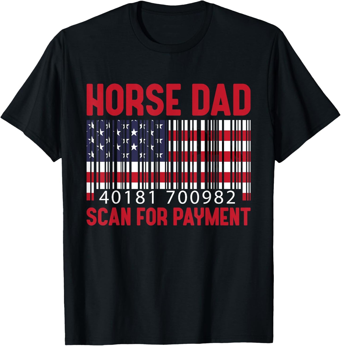 Horse Dad Scan For Payment Men Horsing Riding Lover American T-Shirt - T-Shirt | Black