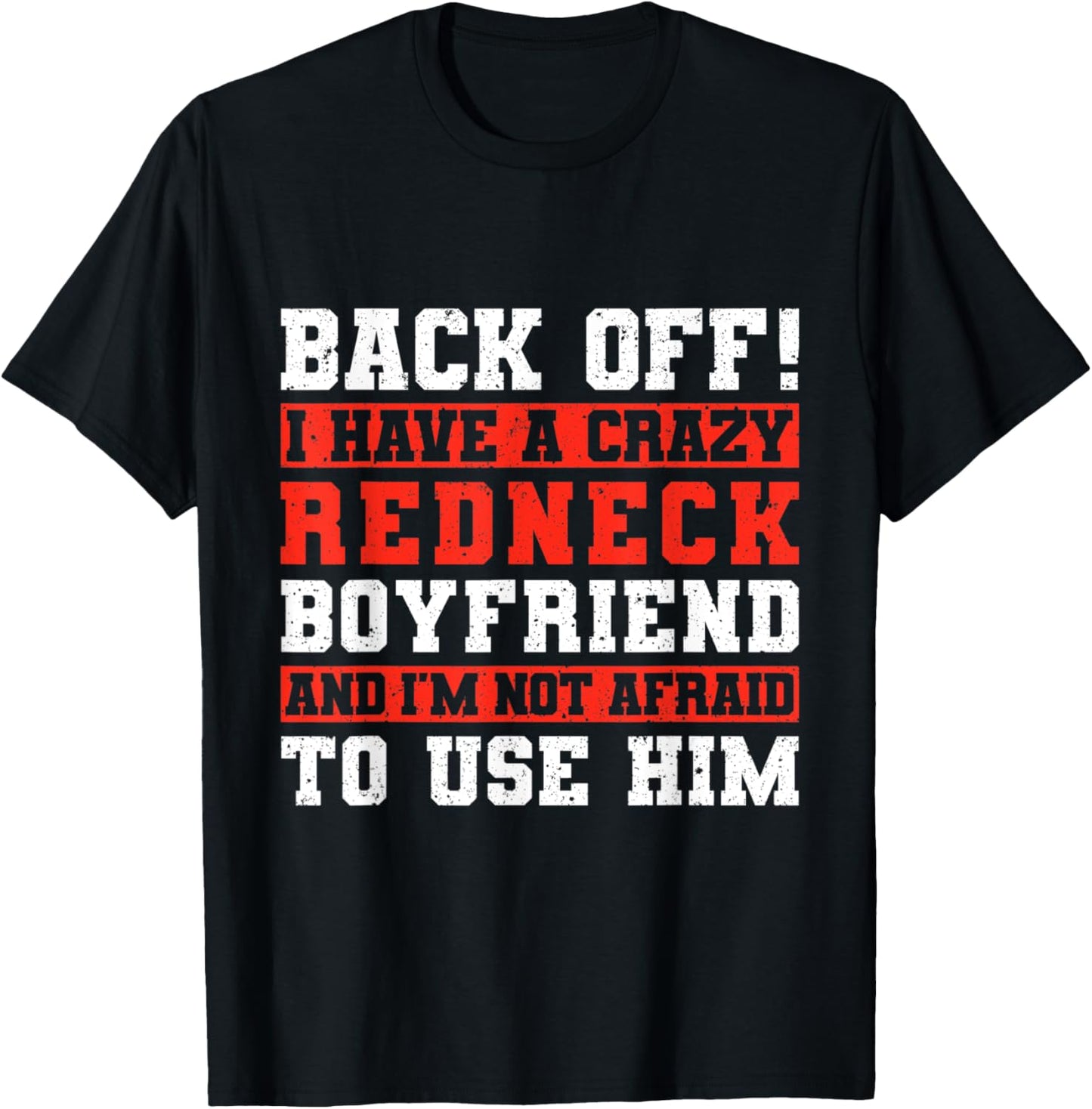 Back Off I Have A Crazy Redneck Boyfriend T-Shirt - T-Shirt | Black