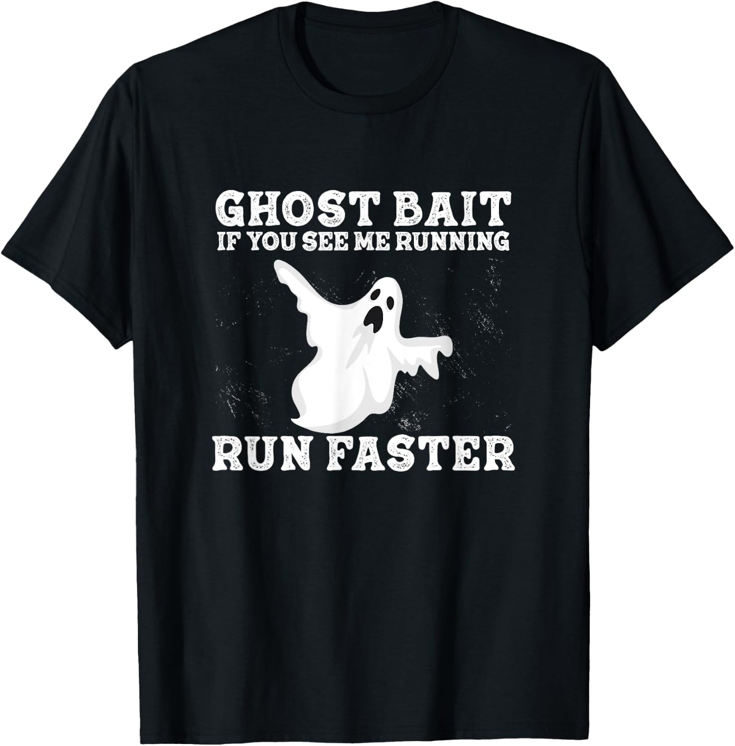 If You See Me Running Run Faster Funny Ghost Bait Ghost Hunt T-Shirt - T-Shirt | Black