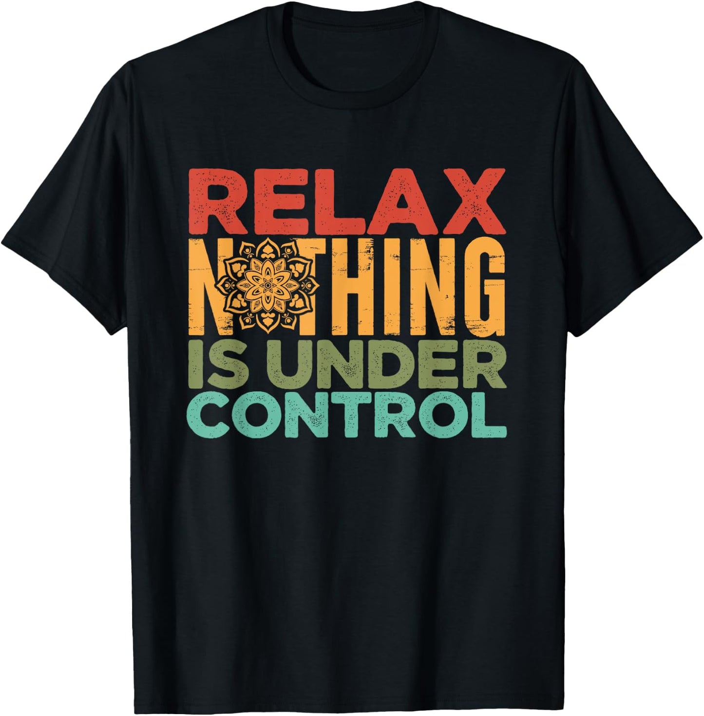 Relax Nothing Is Under Control | Buddhism Meditation T-Shirt - T-Shirt | Black