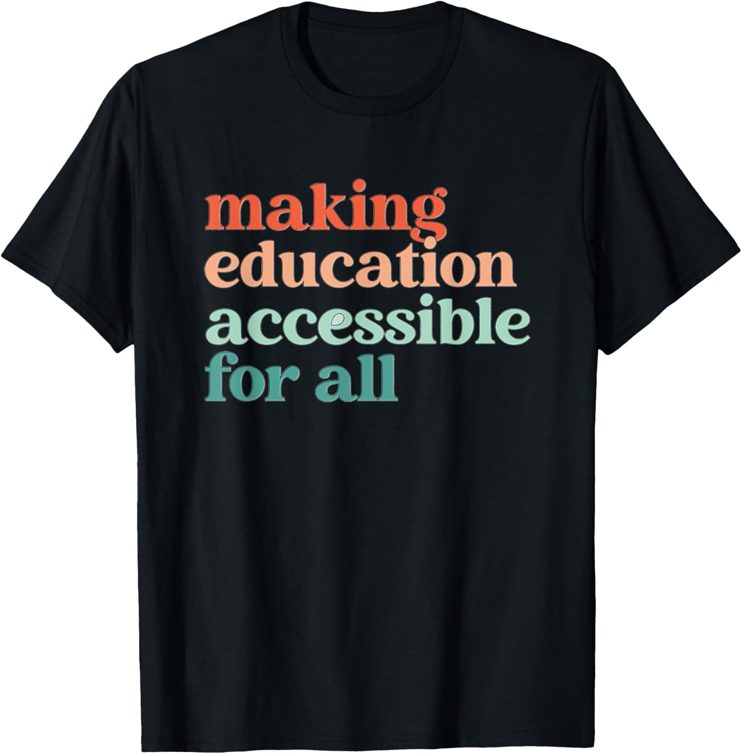 Making Education Accessible for All Sped Teacher Inclusion Men Women Kids T-Shirt - T-Shirt | Black