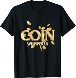 Coin Whisperer Money Numismatist Currency Numismatics Token T-Shirt - T-Shirt | Black