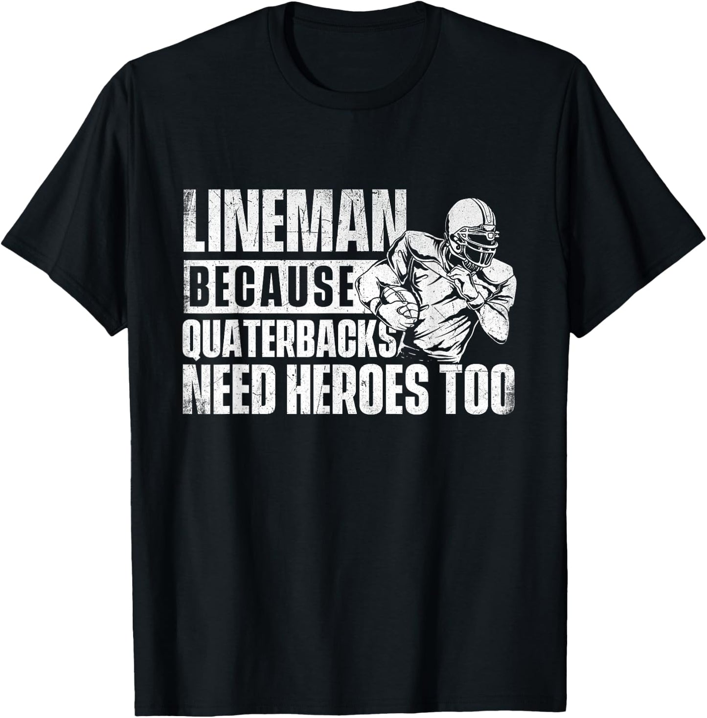 Lineman Because Quarterbacks Need Heroes Too - Football Game T-Shirt - T-Shirt | Black