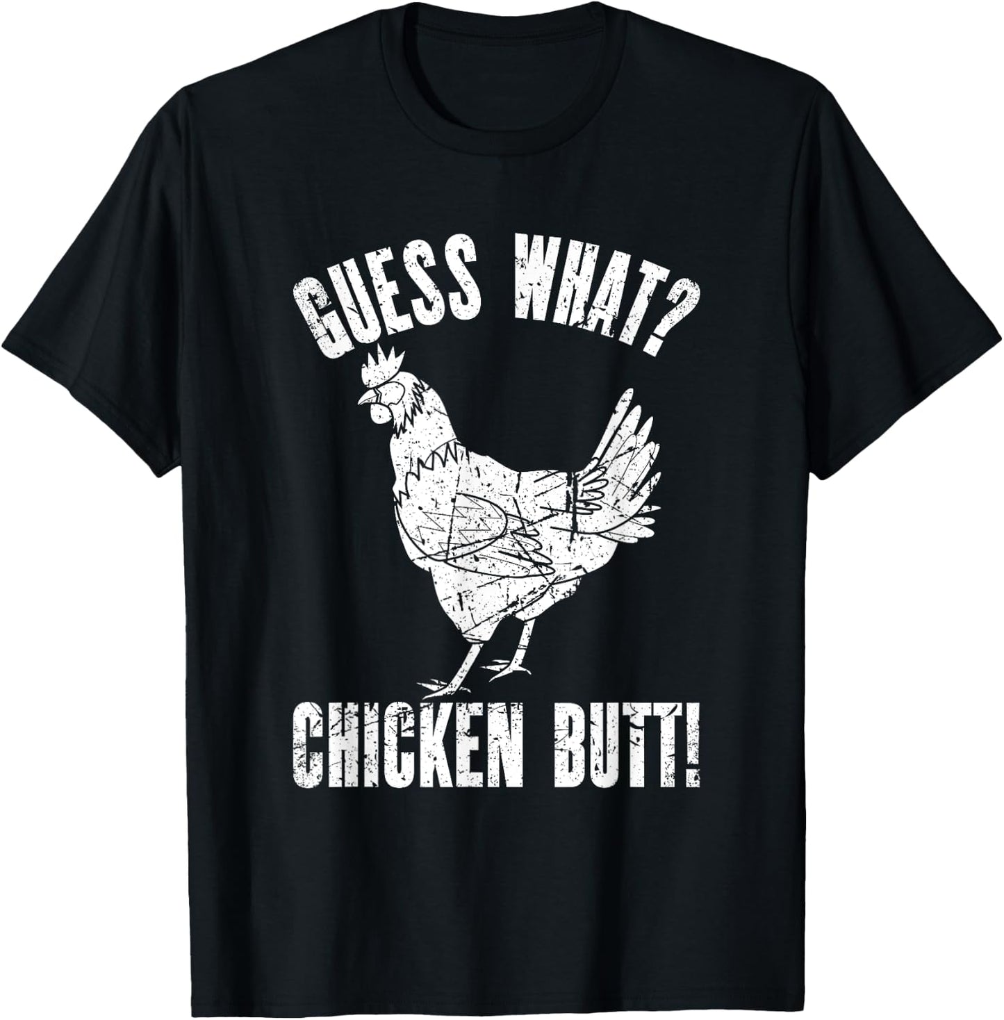 Guess What Chicken Butt | Distressed Funny Chicken T-Shirt - T-Shirt | Black