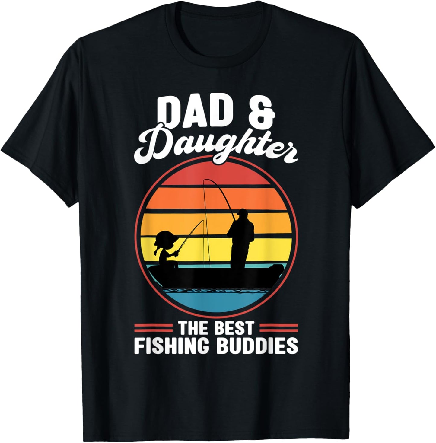 Dad & Daughter the Best Fishing Buddies Father Fisherman T-Shirt - T-Shirt | Black
