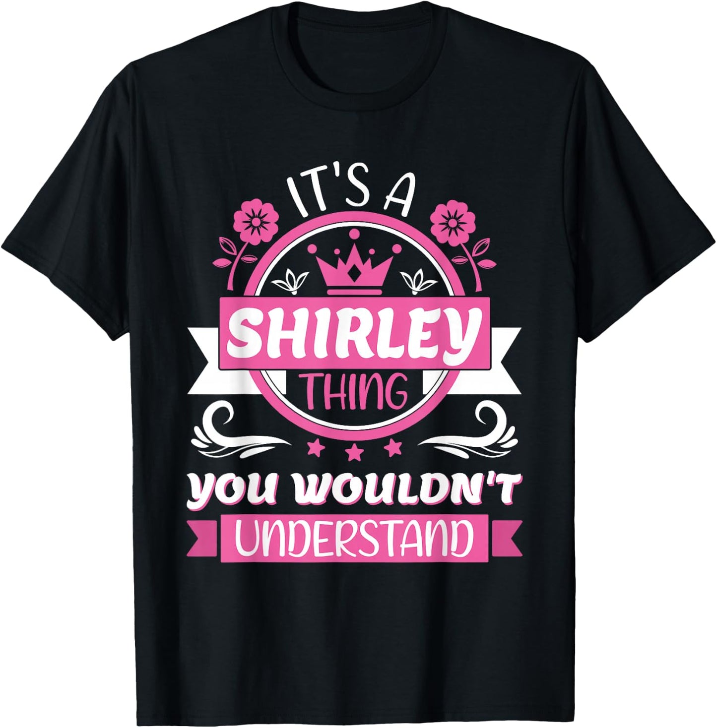 Shirley Name | It's a Shirley Thing You Wouldn't Understand T-Shirt - T-Shirt | Black