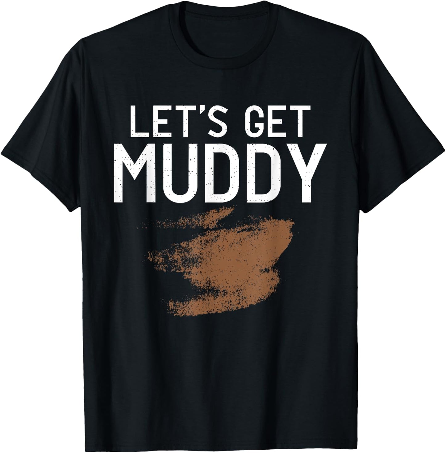 Let'S Get Muddy - Mud Running Muddy Quad Biker T-Shirt - T-Shirt | Black