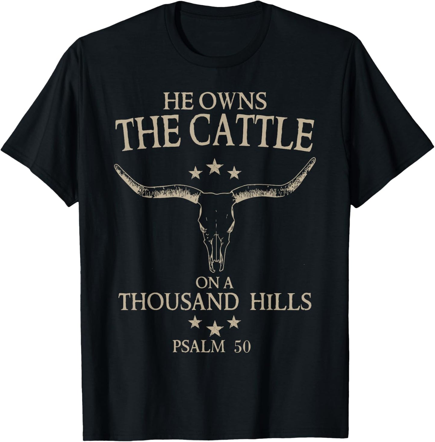 He Owns The Cattle On A Thousand Hills T-Shirt - T-Shirt | Black