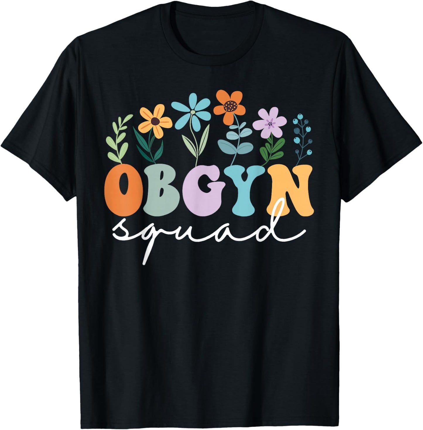 Ob-Gyn Squad Obstetrician Gynecologist OB-GYN Nurse OB Tech T-Shirt - T-Shirt | Black