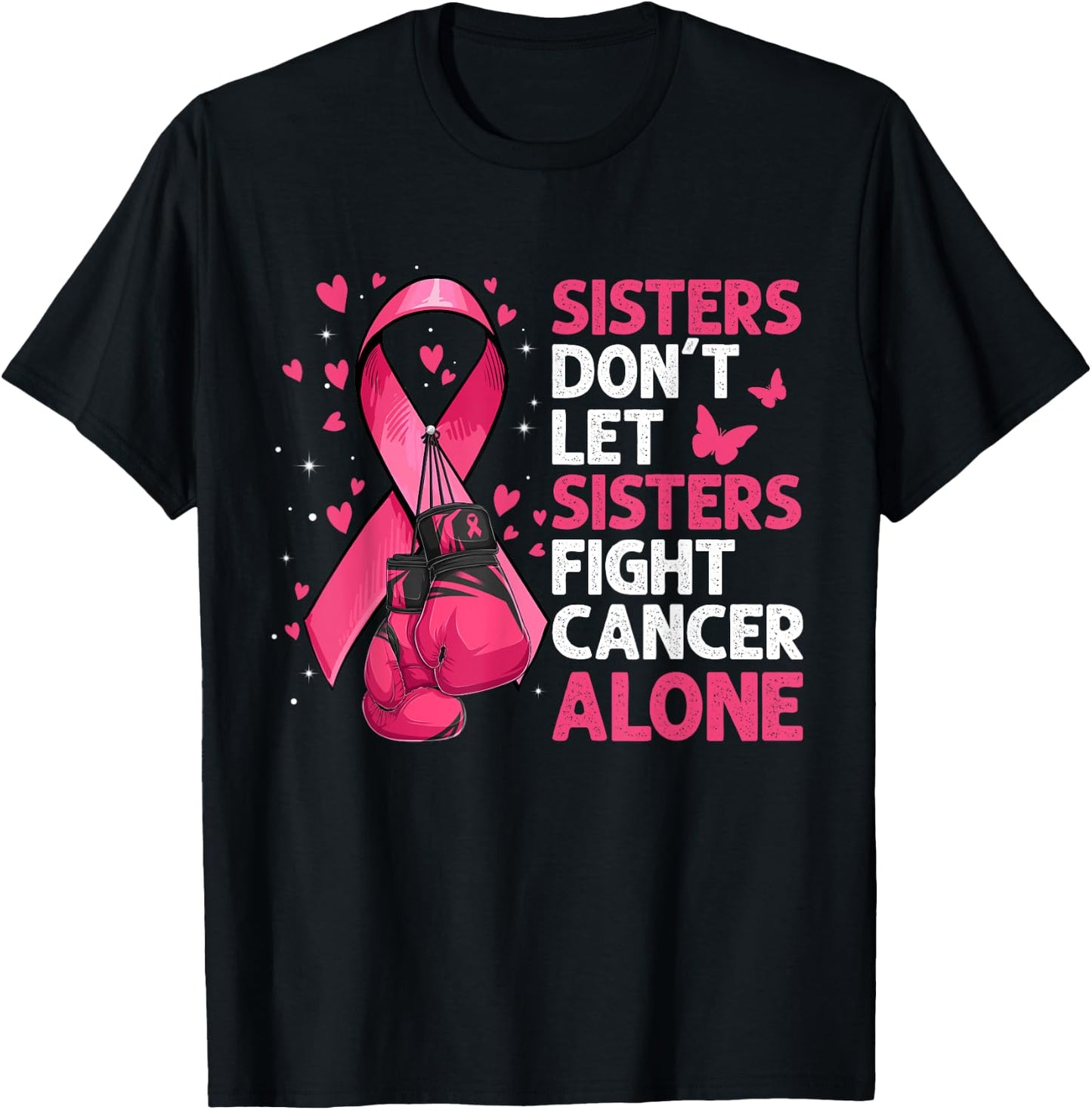 Sisters Don't Let Sisters Fight Breast Cancer Alone Gloves T-Shirt - T-Shirt | Black