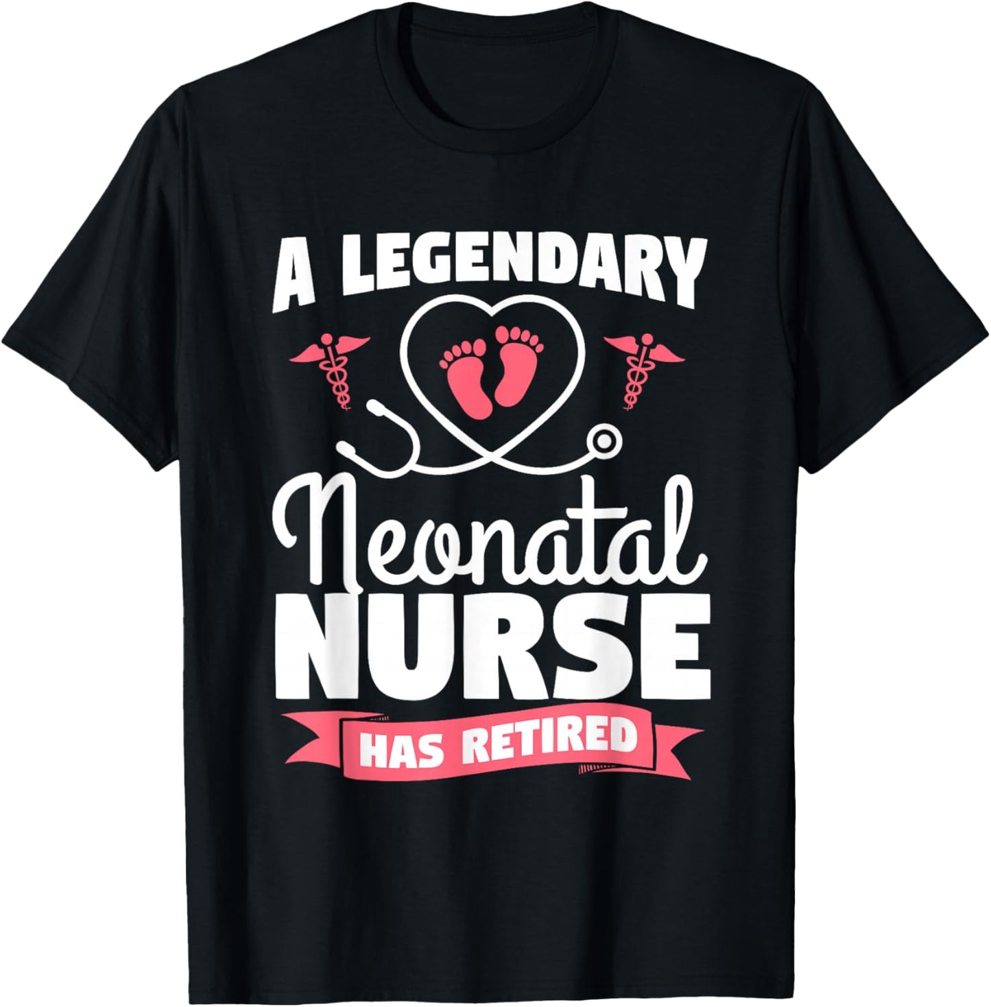 A Legendary Neonatal Nurse Has Retired NICU Retirement T-Shirt - T-Shirt | Black