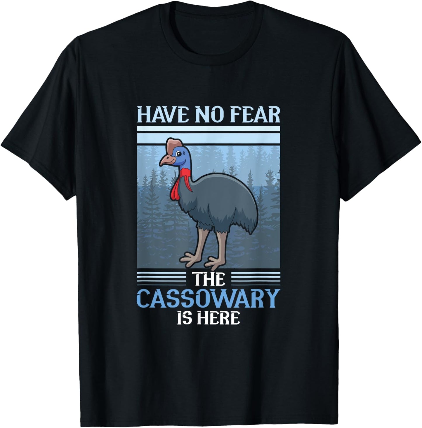 Have no fear the Cassowary is here - Cassowary T-Shirt - T-Shirt | Black