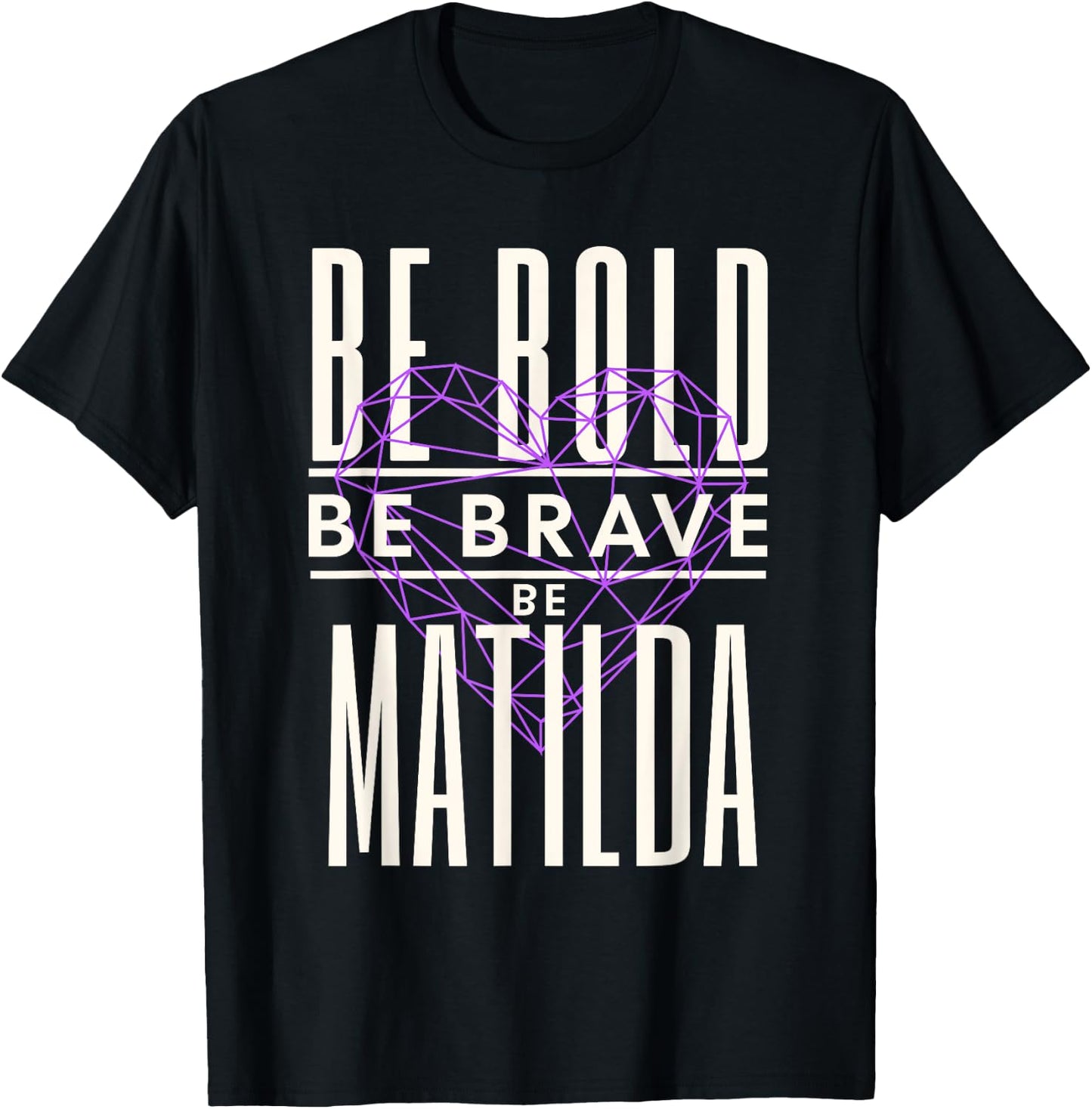 Be Bold Be Brave Be Matilda T-Shirt - T-Shirt | Black