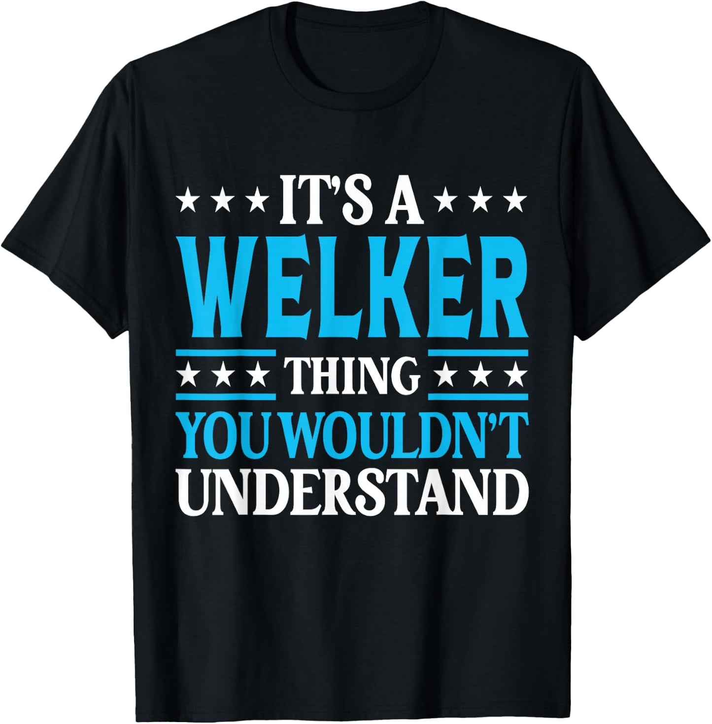 It's A Welker Thing Surname Funny Family Last Name Welker T-Shirt - T-Shirt | Black
