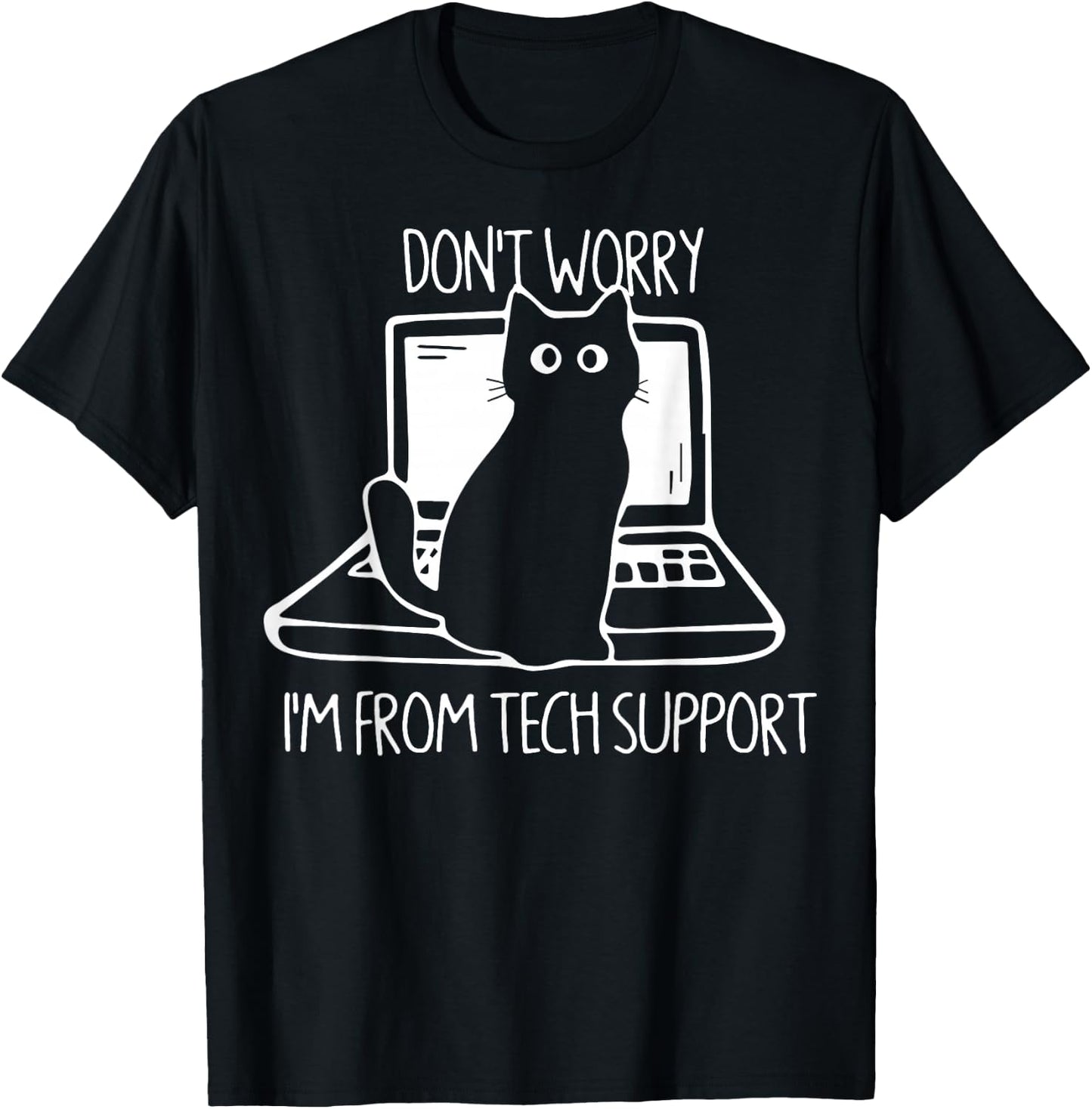 Cat Don't Worry I'm from Tech Support T-Shirt - T-Shirt | Black