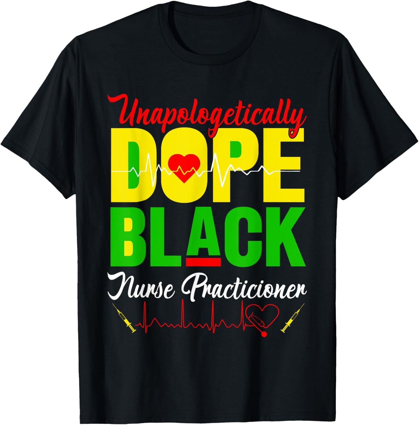 Unapologetically Dope Juneteenth Black Nurse Practitioner RN T-Shirt - T-Shirt | Black