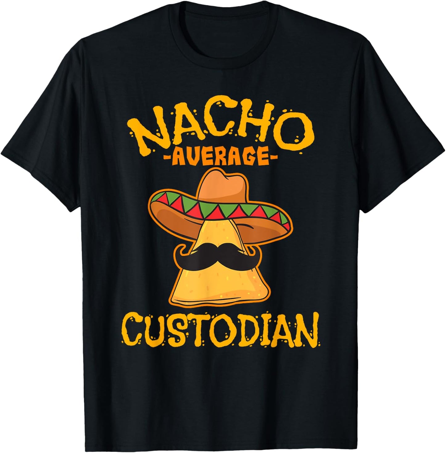 Nacho Average Custodian Cinco de Mayo Fiesta T-Shirt - T-Shirt | Black