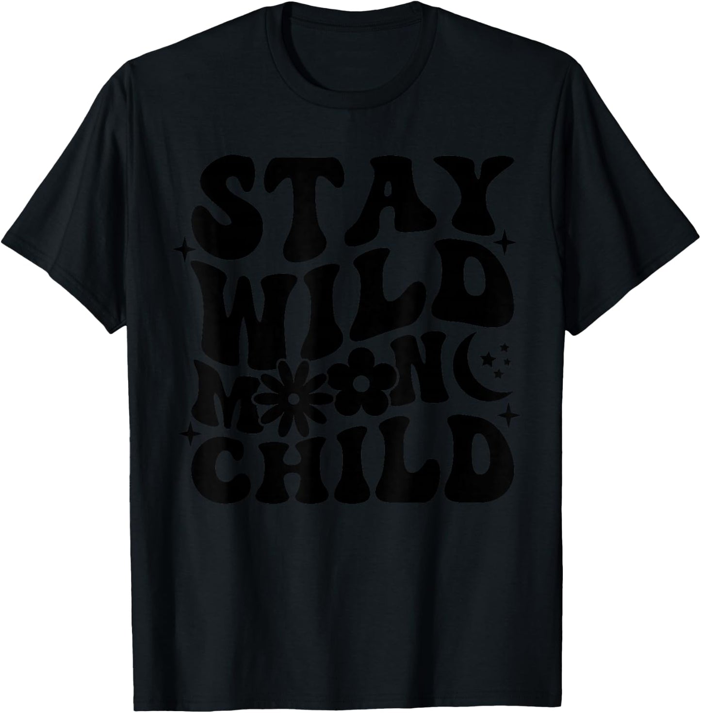 Stay Wild Moon Child Motivational Saying Self Love T-Shirt - T-Shirt | Black