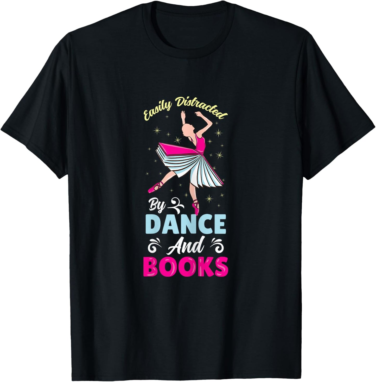 Easily Distracted By Dance And Books T-Shirt - T-Shirt | Black