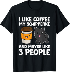 I Like Coffee My Schipperke And Maybe Like 3 People T-Shirt - T-Shirt | Black